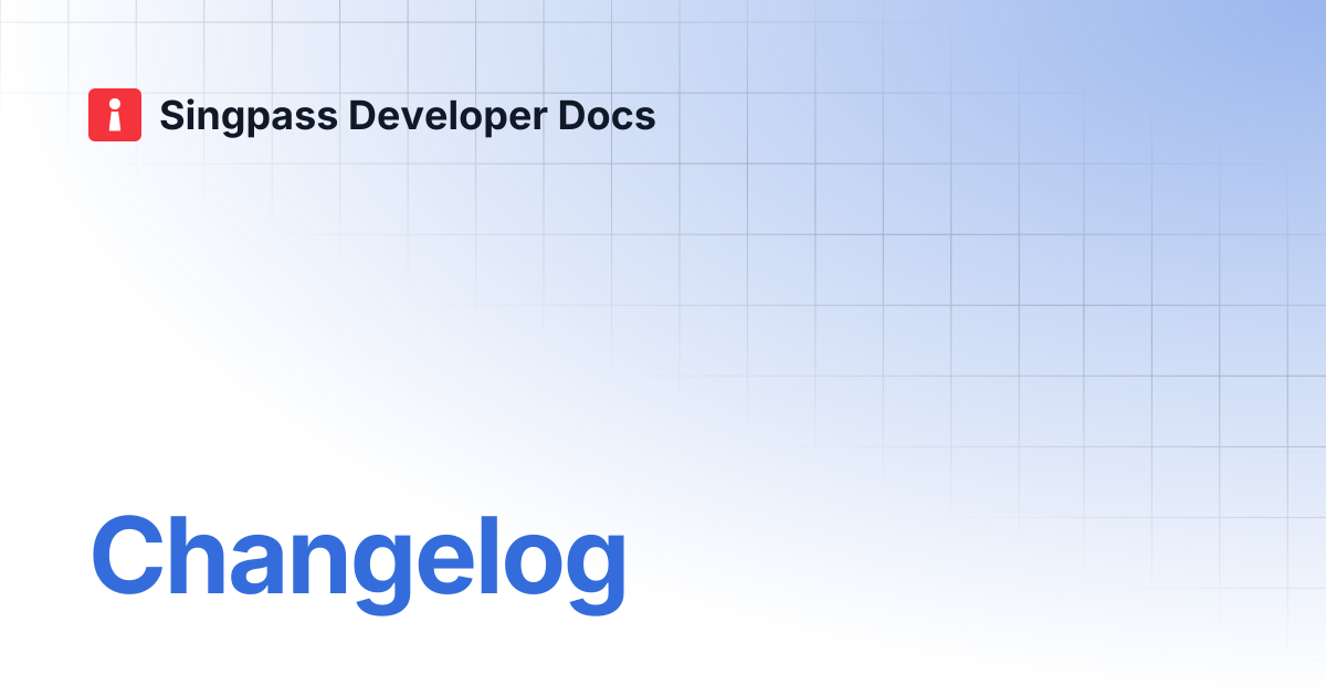 Changelog | Singpass Developer Docs