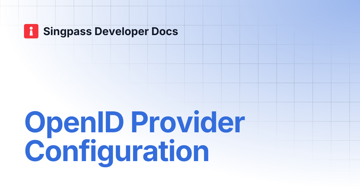 OpenID Provider Configuration | Singpass Developer Docs