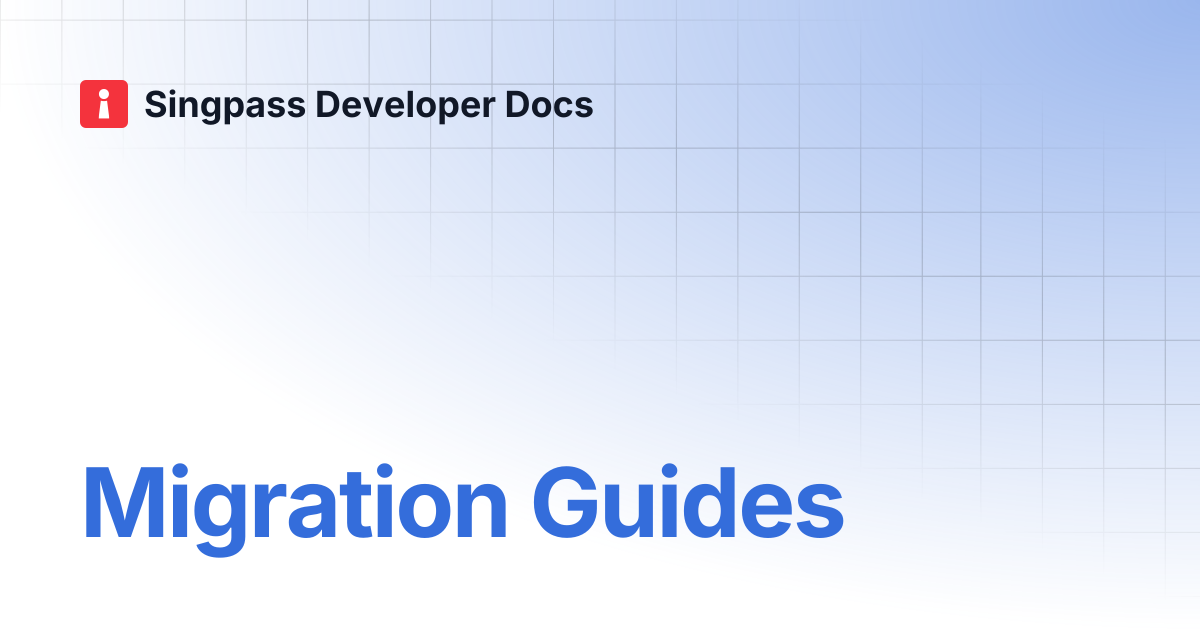 Migration Guides | Singpass Developer Docs