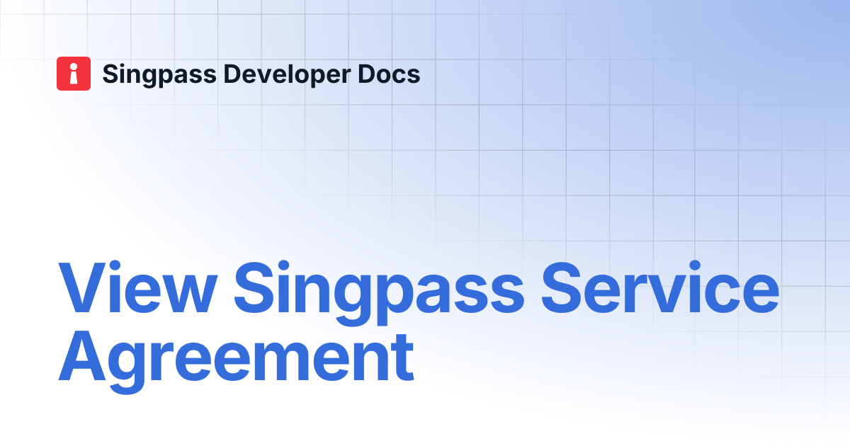 View Singpass Service Agreement | Singpass Developer Docs